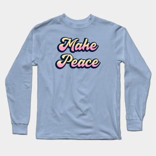 Make Peace Long Sleeve T-Shirt